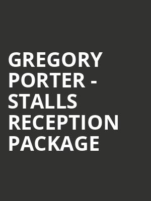 Gregory Porter - Stalls Reception Package at Royal Albert Hall